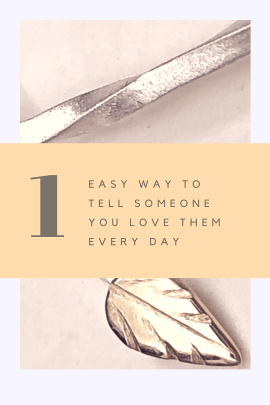 1 Easy Way to Tell Someone You Love Them Every Day (without even speaking a word) - Mettle by Abby