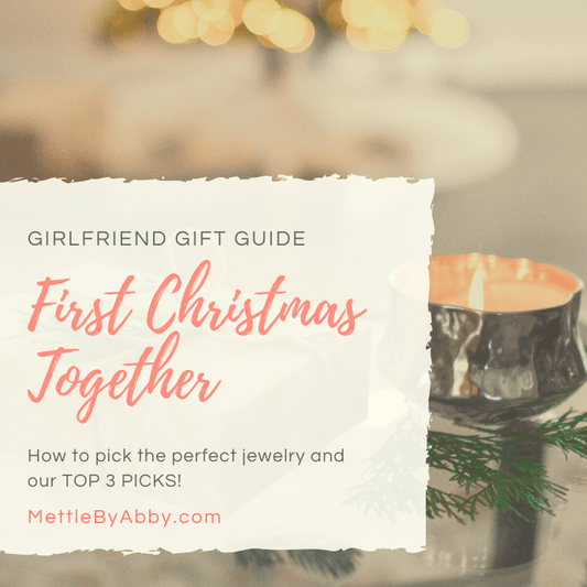 First Christmas with Girlfriend Gift Guide - Mettle by Abby