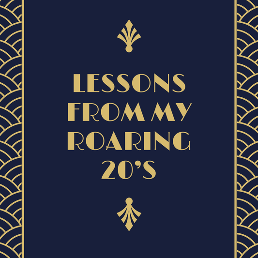Lessons from my Roaring 20's - Mettle by Abby